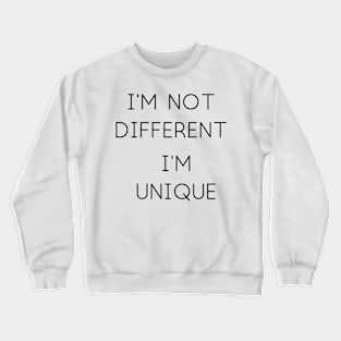 I'm Not Different Crewneck Sweatshirt